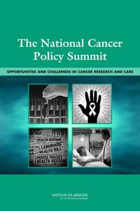 Cover image for The National Cancer Policy Summit: Opportunities and Challenges in Cancer Research and Care: Workshop Summary