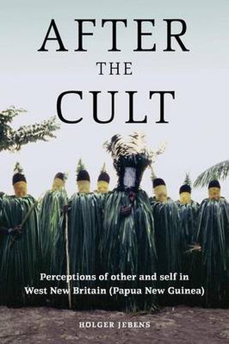 Cover image for After the Cult: Perceptions of Other and Self in West New Britain (Papua New Guinea)