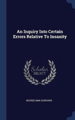 An Inquiry Into Certain Errors Relative to Insanity