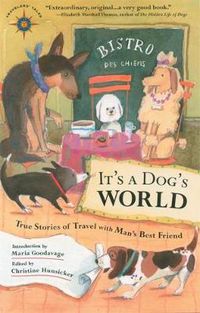 Cover image for It's a Dog's World: True Stories of Travel with Man's Best Friend