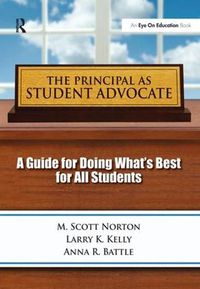 Cover image for The Principal as Student Advocate: A Guide for Doing What's Best for All Students