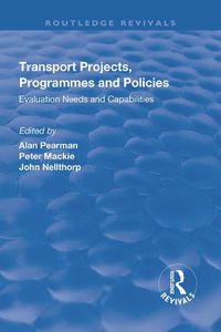 Cover image for Transport Projects, Programmes and Policies: Evaluation Needs and Capabilities