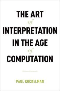 Cover image for The Art of Interpretation in the Age of Computation