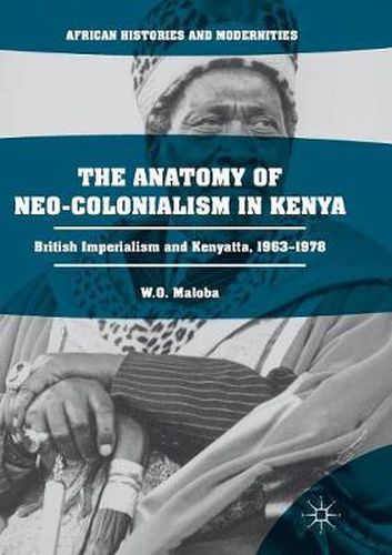 Cover image for The Anatomy of Neo-Colonialism in Kenya: British Imperialism and Kenyatta, 1963-1978
