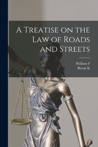 Cover image for A Treatise on the law of Roads and Streets