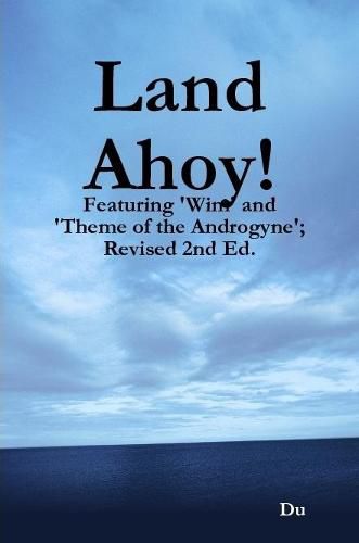 Cover image for Land Ahoy!: Featuring 'Wim' and 'Theme of the Androgyne'; Revised 2nd Ed.