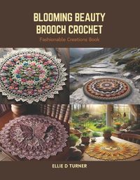 Cover image for Blooming Beauty Brooch Crochet