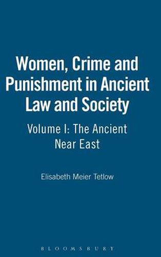 Cover image for Women, Crime and Punishment in Ancient Law and Society: Volume 1: The Ancient Near East