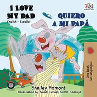 Cover image for I Love My Dad Quiero a mi Papa: English Spanish Bilingual Book