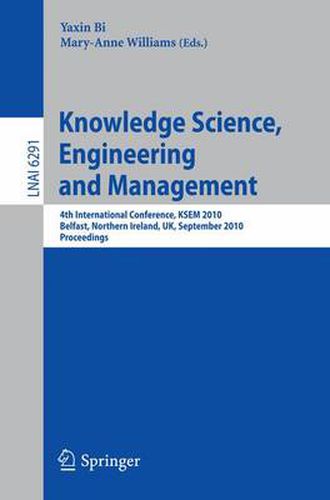 Knowledge Science, Engineering and Management: 4th International Conference, KSEM 2010, Belfast, Northern Ireland, UK, September 1-3, 2010, Proceedings