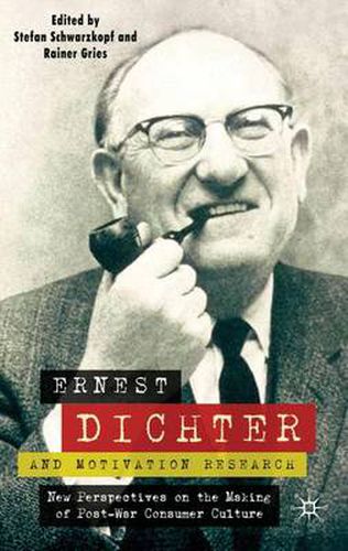 Cover image for Ernest Dichter and Motivation Research: New Perspectives on the Making of Post-war Consumer Culture