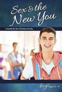 Cover image for Sex & the New You: For Boys Ages 12-14 - Learning about Sex