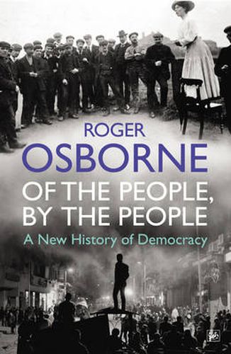 Of the People, by the People: A New History of Democracy