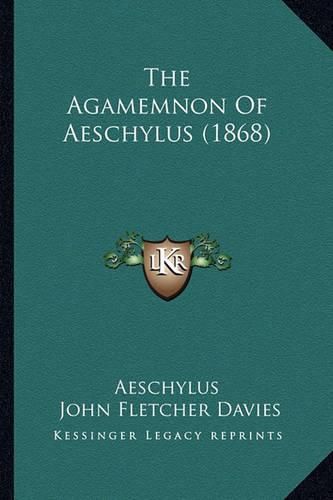 The Agamemnon of Aeschylus (1868)