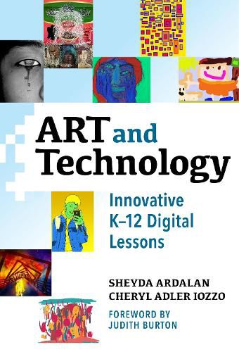 Cover image for Art and Technology: Innovative K-12 Digital Lessons