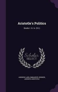 Cover image for Aristotle's Politics: Books I. III. IV. (VII.)