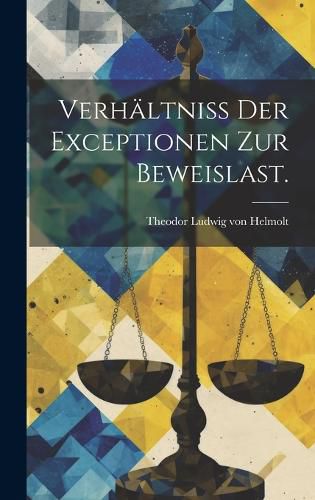 Cover image for Verhaeltniss der Exceptionen zur Beweislast.
