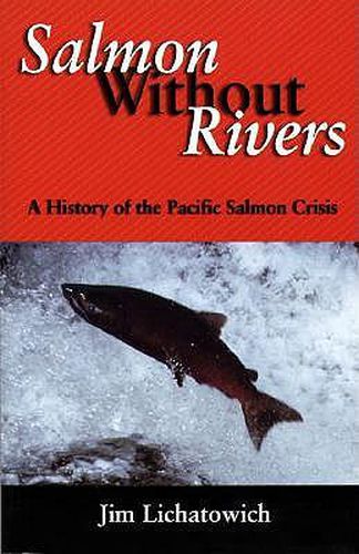 Cover image for Salmon Without Rivers: A History Of The Pacific Salmon Crisis