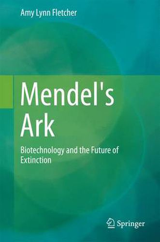 Mendel's Ark: Biotechnology and the Future of Extinction