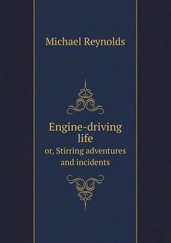 Cover image for Engine-driving life or, Stirring adventures and incidents