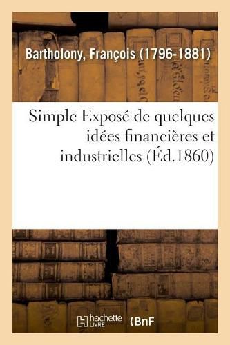 Simple Expose de Quelques Idees Financieres Et Industrielles