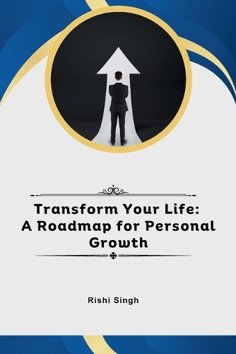Cover image for Transform Your Life: A Roadmap for Personal Growth