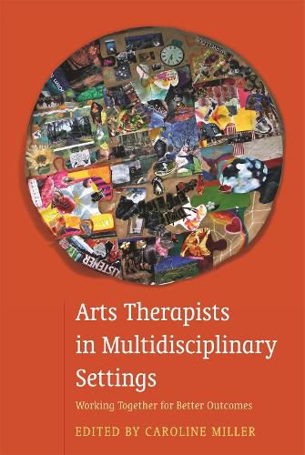 Arts Therapists in Multidisciplinary Settings: Working Together for Better Outcomes