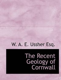 Cover image for The Recent Geology of Cornwall