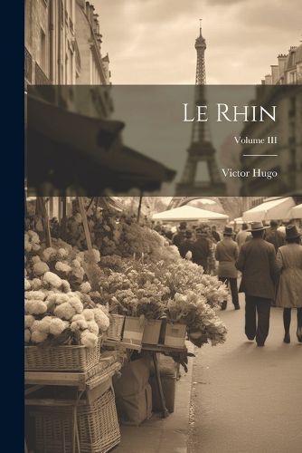 Cover image for Le Rhin; Volume III