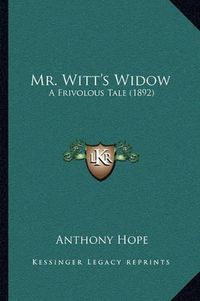 Cover image for Mr. Witt's Widow: A Frivolous Tale (1892)