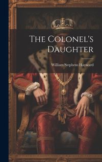 Cover image for The Colonel's Daughter