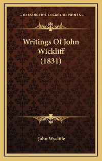 Cover image for Writings of John Wickliff (1831)