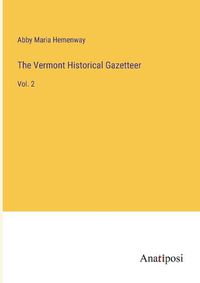 Cover image for The Vermont Historical Gazetteer