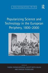 Cover image for Popularizing Science and Technology in the European Periphery, 1800-2000