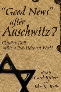 Cover image for Good News After Auschwitz?: Christian Faith in a Post-Holocaust World