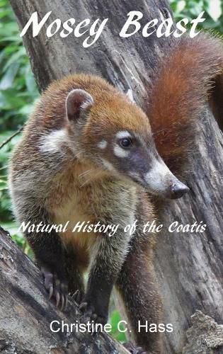 Cover image for Nosey Beast: Natural history of the coatis