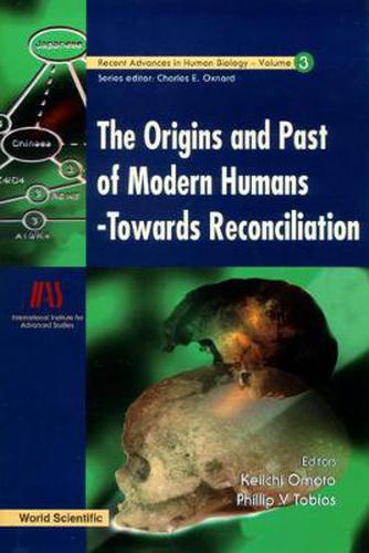 Cover image for Origins And Past Of Modern Humans, The: Towards Reconciliation