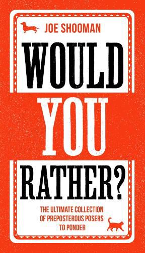 Cover image for Would You Rather?: The Perfect Family Game Book For Kids (6-12) and Grown-Up Kids Alike! Filled With Hilarious Choices, Mind-Blowing Situations and Ridiculous Challenges