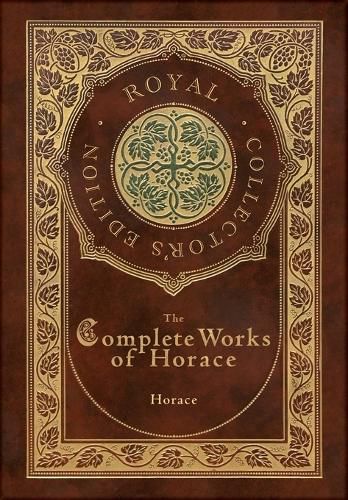 The Complete Works of Horace (Royal Collector's Edition) (Case Laminate Hardcover with Jacket)