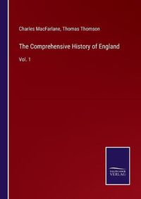 Cover image for The Comprehensive History of England: Vol. 1