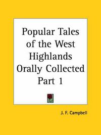 Cover image for Popular Tales of the West Highlands Orally Collected Vol. 1 (1860)