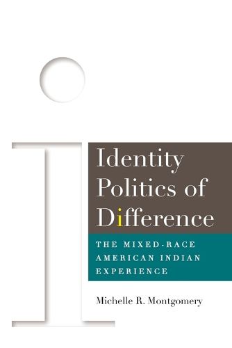 Cover image for Identity Politics of Difference: The Mixed-Race American Indian Experience