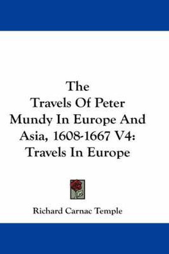 Cover image for The Travels of Peter Mundy in Europe and Asia, 1608-1667 V4: Travels in Europe