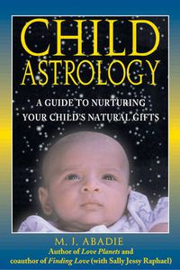 Cover image for Child Astrology: A Guide to Nurturing Your Child's Natural Gifts