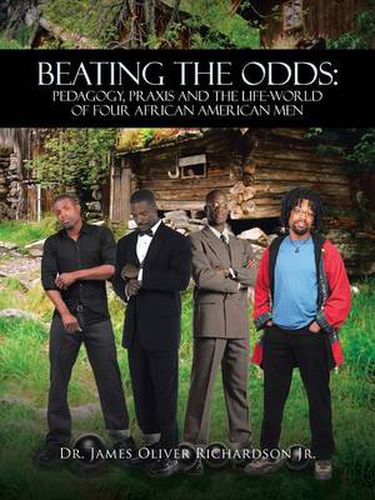 Beating the Odds: Pedagogy, Praxis and the Life-World of Four African American Men