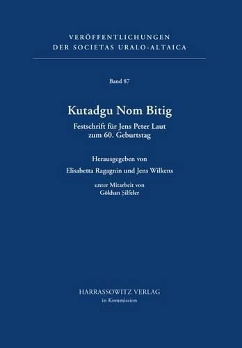 Cover image for Kutadgu Nom Bitig. Festschrift Fur Jens Peter Laut Zum 60. Geburtstag
