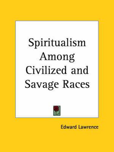 Cover image for Spiritualism Among Civilized & Savage Races (1921)