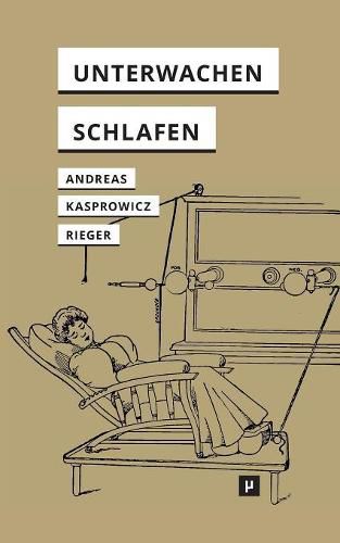 Cover image for Unterwachen und Schlafen: Anthropophile Medien nach dem Interface