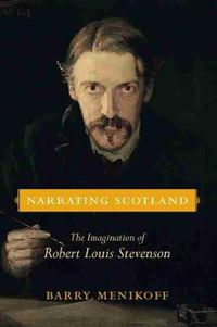 Cover image for Narrating Scotland: The Imagination of Robert Louis Stevenson