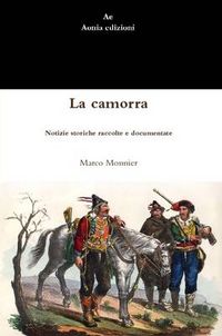 Cover image for La camorra. Notizie storiche raccolte e documentate